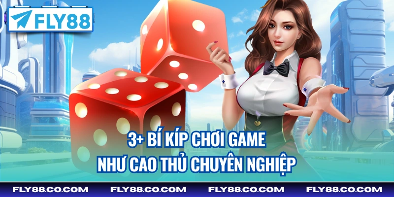 3+ bí kíp chơi game như cao thủ chuyên nghiệp